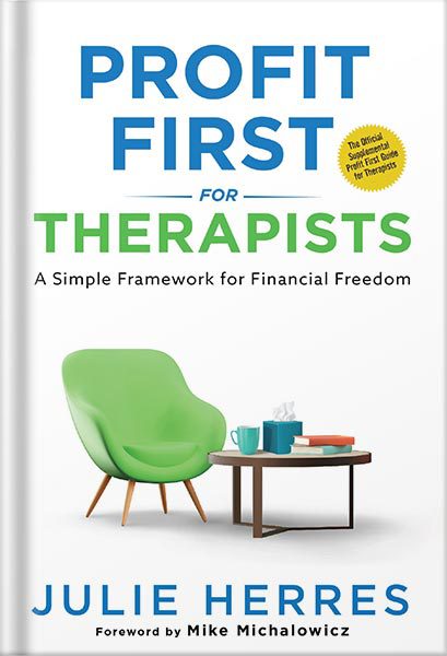 خرید و دانلود نسخه کامل کتاب Profit First for Therapists: A Simple Framework for Financial Freedom by Julie Herres_68bf38219b5b3.jpeg خرید و دانلود نسخه کامل کتاب Profit First for Therapists: A Simple Framework for Financial Freedom by Julie Herres