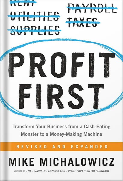 خرید و دانلود نسخه کامل کتاب Profit First: Transform Your Business from a Cash-Eating Monster to a Money-Making Machine by Mike Michalowicz_68bf5f640155a.jpeg خرید و دانلود نسخه کامل کتاب Profit First: Transform Your Business from a Cash-Eating Monster to a Money-Making Machine by Mike Michalowicz