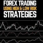 خرید و دانلود نسخه کامل کتاب Profitable Forex Trading Using High and Low Risk Strategies (Forex, Forex Trading System, Forex Trading Strategy, Oil, Precious metals, Commodities, Stocks, Currency Trading, Bitcoin Book 4) –  +  Pdf