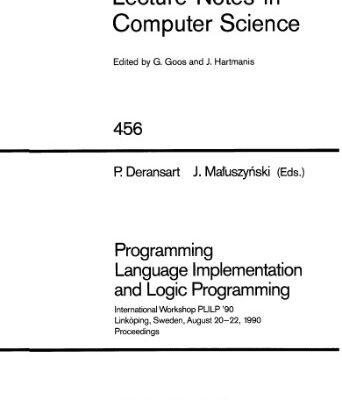 خرید و دانلود نسخه کامل کتاب Programming Language Implementation and Logic Programming: International Workshop PLILP ’90 Linköping, Sweden, August 20–22, 1990 Proceedings