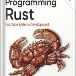 خرید و دانلود نسخه کامل کتاب Programming Rust: Fast, Safe Systems Development 2nd Edition by Jim Blandy
