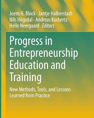 خرید و دانلود نسخه کامل کتاب Progress in Entrepreneurship Education and Training: New Methods, Tools, and Lessons Learned from Practice