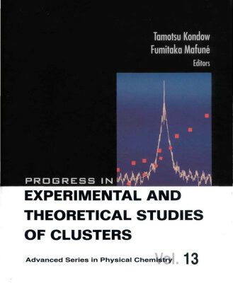 خرید و دانلود نسخه کامل کتاب Progress in Experimental and Theoretical Studies of Clusters (Advanced Series in Physical Chemistry)