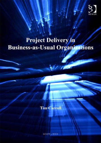 خرید و دانلود نسخه کامل کتاب Project Delivery in Business-As-Usual Organizations_68c5865dda5eb.jpeg خرید و دانلود نسخه کامل کتاب Project Delivery in Business-As-Usual Organizations