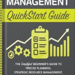خرید و دانلود نسخه کامل کتاب Project Management QuickStart Guide: The Simplified Beginner’s Guide to Precise Planning, Strategic Resource Management, and Delivering World Class Results (Starting a Business – QuickStart Guides) by Chris Croft