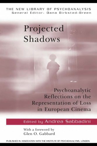 خرید و دانلود نسخه کامل کتاب Projected Shadows: Psychoanalytic Reflections on the Representation of Loss in European Cinema (The New Library of Psychoanalysis)_68d74456ddb59.jpeg خرید و دانلود نسخه کامل کتاب Projected Shadows: Psychoanalytic Reflections on the Representation of Loss in European Cinema (The New Library of Psychoanalysis)