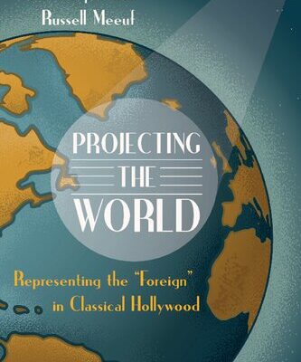 خرید و دانلود نسخه کامل کتاب Projecting the World: Representing the “Foreign” in Classical Hollywood