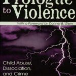 خرید و دانلود نسخه کامل کتاب Prologue to Violence: Child Abuse, Dissociation, and Crime
