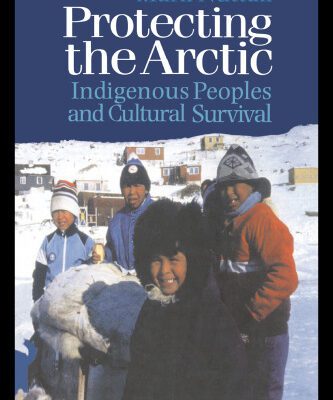 خرید و دانلود نسخه کامل کتاب Protecting the Arctic: Indigenous Peoples and Cultural Survival (Studies in Environmental Anthropology , Vol 3)