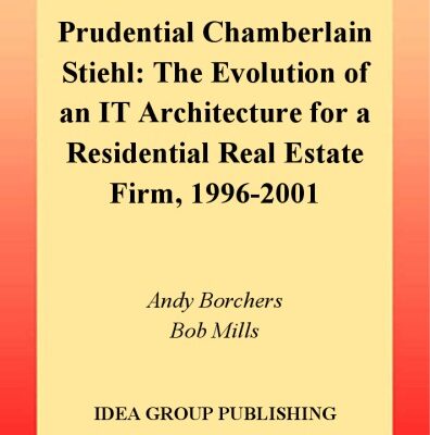 خرید و دانلود نسخه کامل کتاب Prudential Chamberlain Stiehl: The Evolution of an It Architecture for a Residential Real Estate Firm, 1996-2001