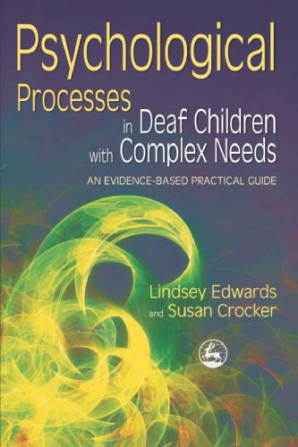 خرید و دانلود نسخه کامل کتاب Psychological Processes in Deaf Children With Complex Needs: An Evidence-Based Practical Guide_68b585833e03b.jpeg خرید و دانلود نسخه کامل کتاب Psychological Processes in Deaf Children With Complex Needs: An Evidence-Based Practical Guide