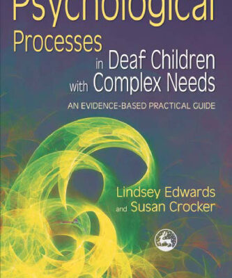 خرید و دانلود نسخه کامل کتاب Psychological Processes in Deaf Children With Complex Needs: An Evidence-Based Practical Guide