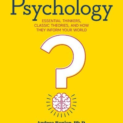 خرید و دانلود نسخه کامل کتاب Psychology: Essential Thinkers, Classic Theories, and How They Inform Your World