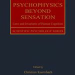 خرید و دانلود نسخه کامل کتاب Psychophysics beyond sensation: laws and invariants of human cognition