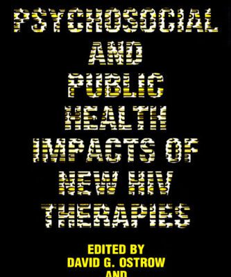 خرید و دانلود نسخه کامل کتاب Psychosocial and Public Health Impacts of New HIV Therapies (Aids Prevention and Mental Health)
