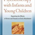 خرید و دانلود نسخه کامل کتاب Psychotherapy with Infants and Young Children: Repairing the Effects of Stress and Trauma on Early Attachment by Alicia F. Lieberman