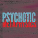 خرید و دانلود نسخه کامل کتاب Psychotic Metaphysics