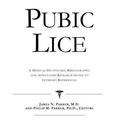 خرید و دانلود نسخه کامل کتاب Pubic Lice: A Medical Dictionary, Bibliography, And Annotated Research Guide To Internet References