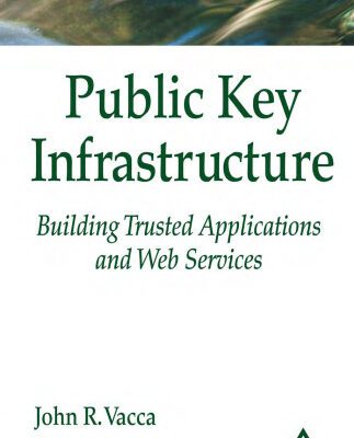 خرید و دانلود نسخه کامل کتاب Public Key Infrastructure: Building Trusted Applications and Web Services