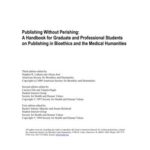 خرید و دانلود نسخه کامل کتاب Publishing without perishing: A guidebook for graduate and professional students on publishing in bioethics and the medical humanities