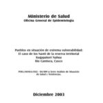 خرید و دانلود نسخه کامل کتاب Pueblos en situación de extrema vulnerabilidad: El caso de los nanti (Arawak) de la reserva territorial Kugapakori Nahua, río Camisea, Cuzco. Diciembre 2003