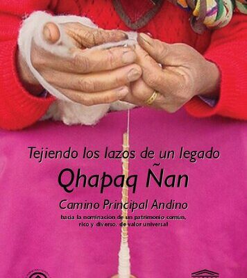 خرید و دانلود نسخه کامل کتاب Qhapag Ñan camino principal andino. Tejiendo los lazos de un legado hacia la nominación de un patrimonio común, rico y diverso, de valor universal