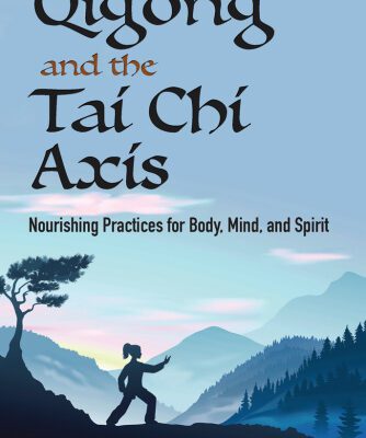 خرید و دانلود نسخه کامل کتاب Qigong and the Tai Chi Axis: Nourishing Practices for Body, Mind and Spirit