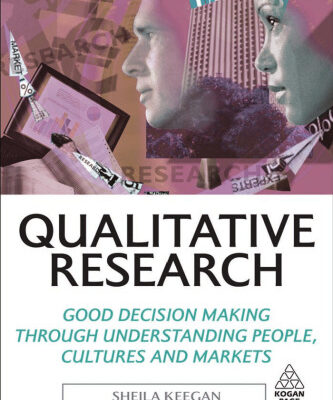 خرید و دانلود نسخه کامل کتاب Qualitative Research: Good Decision Making through Understanding People, Cultures and Markets (Market Research in Practice)