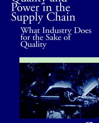 خرید و دانلود نسخه کامل کتاب Quality and Power in the Supply Chain, What Industry does for the Sake of Quality