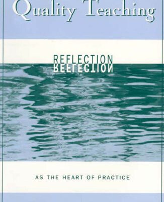 خرید و دانلود نسخه کامل کتاب Quality Teaching; Reflection as the Heart of Practice