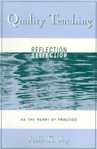 خرید و دانلود نسخه کامل کتاب Quality Teaching; Reflection as the Heart of Practice_68cf714813ebb.jpeg خرید و دانلود نسخه کامل کتاب Quality Teaching; Reflection as the Heart of Practice