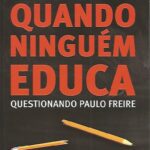 خرید و دانلود نسخه کامل کتاب Quando ninguém educa. Questionando Paulo Freire