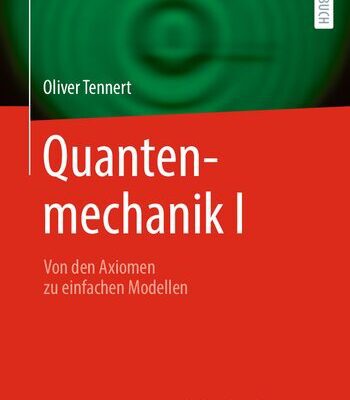 خرید و دانلود نسخه کامل کتاب Quantenmechanik I  – Von den Axiomen zu einfachen Modellen