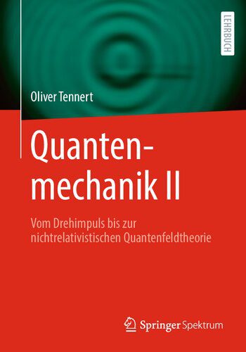 خرید و دانلود نسخه کامل کتاب Quantenmechanik II – Vom Drehimpuls bis zur nichtrelativistischen Quantenfeldtheorie_68bd1b2304e2d.jpeg خرید و دانلود نسخه کامل کتاب Quantenmechanik II – Vom Drehimpuls bis zur nichtrelativistischen Quantenfeldtheorie