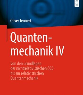 خرید و دانلود نسخه کامل کتاب Quantenmechanik IV  – Von den Grundlagen der nichtrelativistischen QED bis zur relativistischen Quantenmechanik