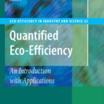 خرید و دانلود نسخه کامل کتاب Quantified Eco-Efficiency (Eco-Efficiency in Industry and Science, 22)