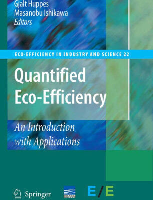 خرید و دانلود نسخه کامل کتاب Quantified Eco-Efficiency (Eco-Efficiency in Industry and Science, 22)