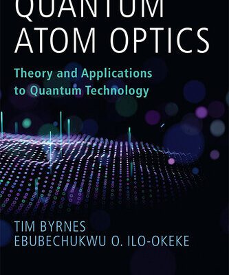 خرید و دانلود نسخه کامل کتاب Quantum Atom Optics: Theory and Applications to Quantum Technology