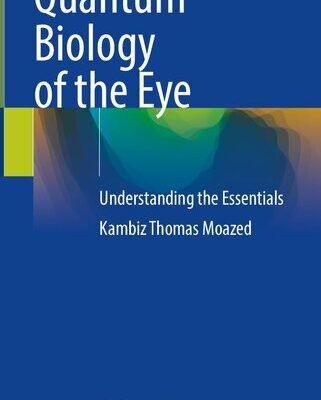 خرید و دانلود نسخه کامل کتاب Quantum Biology of the Eye: Understanding the Essentials