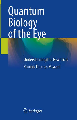 خرید و دانلود نسخه کامل کتاب Quantum Biology of the Eye: Understanding the Essentials_68bbcb3da80af.jpeg خرید و دانلود نسخه کامل کتاب Quantum Biology of the Eye: Understanding the Essentials