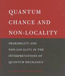 خرید و دانلود نسخه کامل کتاب Quantum Chance and Non-locality: Probability and Non-locality in the Interpretations of Quantum Mechanics