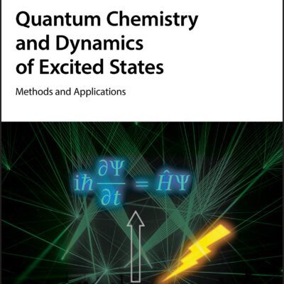 خرید و دانلود نسخه کامل کتاب Quantum Chemistry and Dynamics of Excited States: Methods and Applications