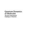 خرید و دانلود نسخه کامل کتاب Quantum Dynamics of Molecules: The New Experimental Challenge to Theorists