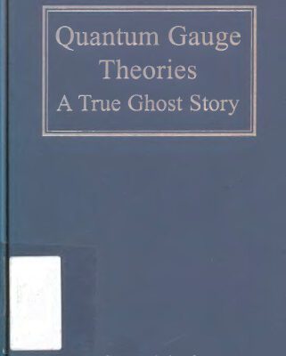 خرید و دانلود نسخه کامل کتاب Quantum gauge theories: a true ghost story