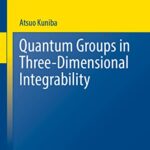 خرید و دانلود نسخه کامل کتاب Quantum Groups in Three-Dimensional Integrability