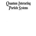 خرید و دانلود نسخه کامل کتاب Quantum interacting particle systems: Lecture notes of the Volterra-CIRM international school, Trento, 2000