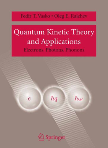 خرید و دانلود نسخه کامل کتاب Quantum Kinetic Theory and Applications: Electrons, Photons, Phonons_68bee36e4ebc9.jpeg خرید و دانلود نسخه کامل کتاب Quantum Kinetic Theory and Applications: Electrons, Photons, Phonons