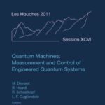 خرید و دانلود نسخه کامل کتاب Quantum Machines: Measurement Control of Engineered Quantum Systems: Lecture Notes of the Les Houches Summer School: Volume 96, July 2011