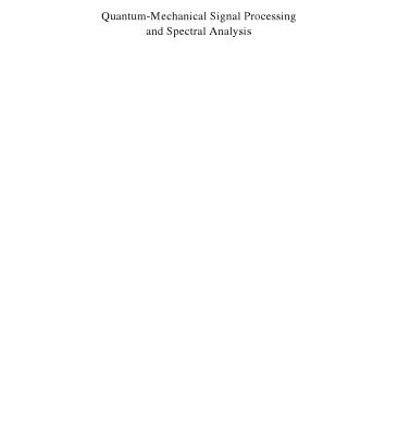 خرید و دانلود نسخه کامل کتاب Quantum-Mechanical Signal Processing and Spectral Analysis