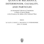 خرید و دانلود نسخه کامل کتاب Quantum Mechanics, Determinism, Causality, and Particles: An International Collection of Contributions in Honor of Louis de Broglie on the Occasion of the Jubilee of His Celebrated Thesis